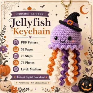 May include: A crochet pattern for a jellyfish keychain featuring a purple jellyfish with a black witch hat, orange and white tentacles, and text including Jellyfish Keychain, PDF Pattern, 32 Pages, 76 Steps, 76 Photos, Level: Medium, and Instant Digital Download.