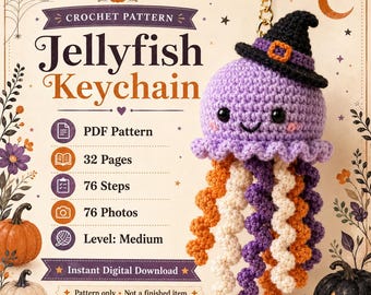 May include: A crochet pattern for a jellyfish keychain featuring a purple jellyfish with a black witch hat, orange and white tentacles, and text including Jellyfish Keychain, PDF Pattern, 32 Pages, 76 Steps, 76 Photos, Level: Medium, and Instant Digital Download.