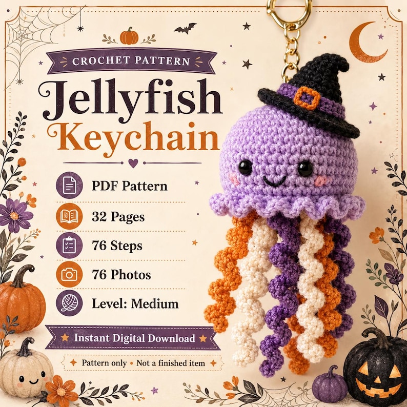 May include: A crochet pattern for a jellyfish keychain featuring a purple jellyfish with a black witch hat, orange and white tentacles, and text including Jellyfish Keychain, PDF Pattern, 32 Pages, 76 Steps, 76 Photos, Level: Medium, and Instant Digital Download.
