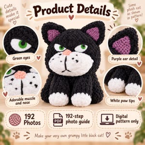May include: A crochet pattern for a black cat with green eyes, a white muzzle, a pink nose, and purple ear details. The image includes text: Product Details, Green eyes, Purple ear detail, Adorable muzzle and nose, White paw tips, 192 Photos, 192-step photo guide, Digital pattern only, Make your very own grumpy little black cat.