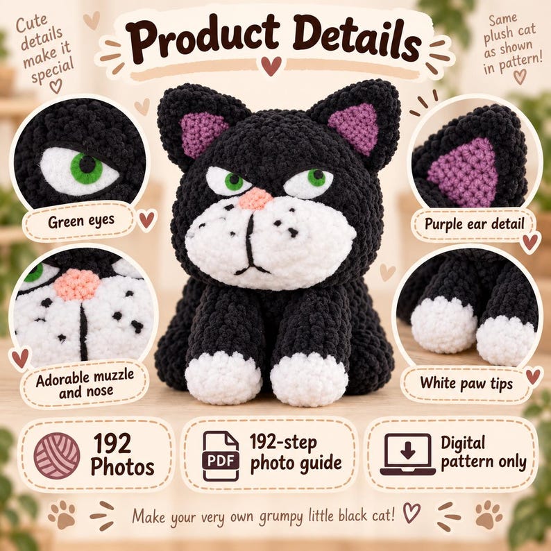 May include: A crochet pattern for a black cat with green eyes, a white muzzle, a pink nose, and purple ear details. The image includes text: Product Details, Green eyes, Purple ear detail, Adorable muzzle and nose, White paw tips, 192 Photos, 192-step photo guide, Digital pattern only, Make your very own grumpy little black cat.