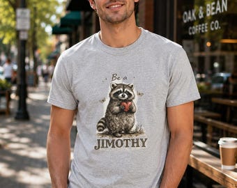 Be a Jimothy Raccoon Shirt, Viral Jimothy Tee, Cute Baby Raccoon Shirt, Funny Trash Panda Gift, Bella+Canvas 3001 Graphic Tee