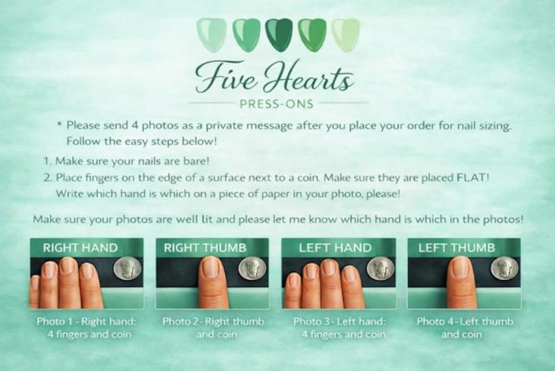以下が含まれることがあります： 「Five Hearts PRESS-ONS」の文字とネイルのサイズ測定に関する説明が書かれた、水色の背景。説明には、コインの横に指の写真を撮ることが含まれています。画像には、必要な写真の例が示されています。
