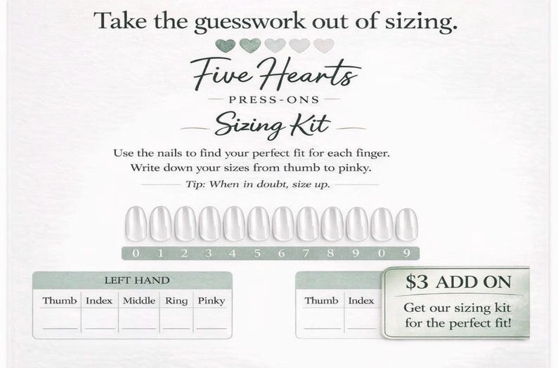 以下が含まれることがあります： Five Hearts Press-Onsサイジングキットの白と緑のグラフィック。テキストは「サイジングの推測をなくす」と書かれています。 0〜9の番号が付いたネイルの形が含まれています。爪のサイズを測定するための指示が提供されています。
