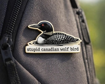 Stupid Canadian Wolf Bird Acrylic Pin - Funny Loon Art Badge Gift for Canada Lovers