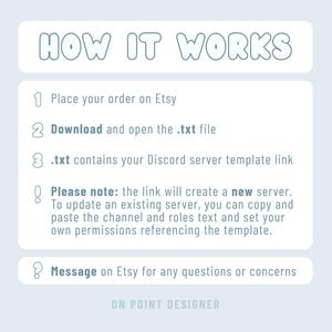 May include: A light blue graphic with the text "HOW IT WORKS" at the top. The graphic details the steps to use a Discord server template purchased on Etsy, including downloading a .txt file and contacting the seller.