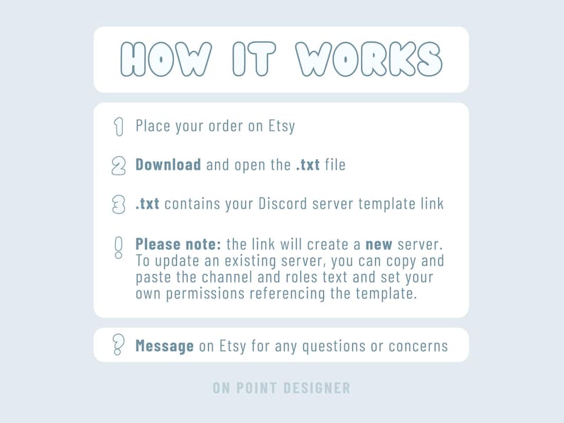 May include: A light blue graphic with the text "HOW IT WORKS" at the top. The graphic details the steps to use a Discord server template purchased on Etsy, including downloading a .txt file and contacting the seller.
