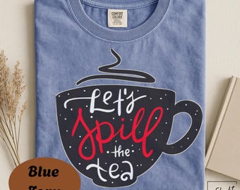 Camiseta "Let's Spill the Tea", Camiseta divertida para amantes del té, Camiseta "Let's Spill the Tea", Camiseta gráfica de chismes, Camiseta linda de té, Camiseta con eslogan humorístico