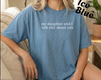 Camiseta divertida para padres, mi hija y yo hablamos mal de ti, camiseta sarcástica para mamá, camiseta familiar con humor, camiseta atrevida y divertida.