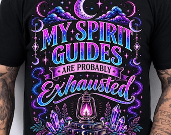 My Spirit Guides Are Probably Exhausted Png, Mystic Spiritual Humor Design, Witchy Tarot Aesthetic, Astrology Lover, Spiritual Saying