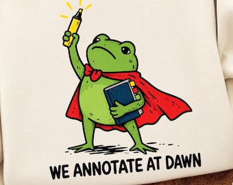 We Annotate At Dawn Png, Funny English Teacher Frog Design, Reading Teacher Humor, Bookish Educator Classroom, Literary Teacher Sublimation