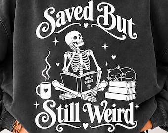Saved But Still Weird Png Svg, Funny Christian Skeleton Halloween Design, Faith Humor, Spooky Bible Lover, Christian Halloween Skeleton