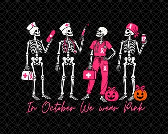 In October We Wear Pink Png, Breast Cancer Awareness Halloween Skeleton Nurse, Pink Ribbon Nurse Png, Spooky October Medical Sublimation