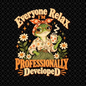 Könnte beinhalten: Eine grafische Illustration eines grünen Frosches mit rotem Blumenkopftuch und runder Brille, der eine dampfende Tasse mit Blumenmuster hält. Der Text lautet Everyone Relax I'm Professionally Developed, umgeben von weißen Gänseblümchen und orangen Sternen.