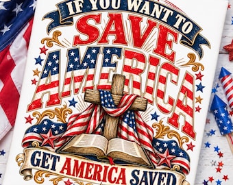 If You Want To Save America Get America Saved Png, Christian America Flag Design, Patriotic Faith Quote, Religious USA, Christian Patriot