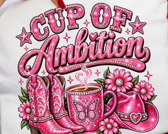 Pour Yourself A Cup Of Ambition Png, Funny Pink Western Cowgirl Coffee Design, Rhinestone Boots Hat Mug, Country Coffee Lover Sublimation