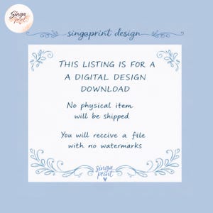 May include: A digital design download announcement on a light blue background. The text states that no physical item will be shipped and the buyer will receive a file with no watermarks. The design includes the text "singaprint design".