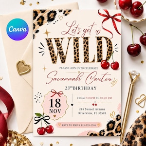 May include: A birthday invitation with a leopard print theme. The words "Let's get WILD" are prominently displayed, along with the name "Savannah Carter" and the date "18 NOV". Cherries and gold accents add to the festive design.