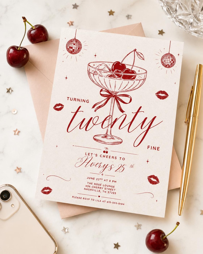 May include: A party invitation with a cherry cocktail illustration in red ink. The text reads "Turning Twenty Fine" and includes event details: "Avery's 25th" at The Rose Lounge, Nashville. Cherries and disco ball graphics complete the design.