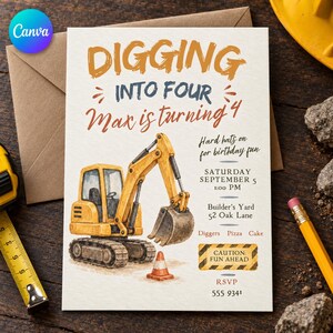 May include: A rectangular birthday invitation card featuring a yellow excavator illustration, an orange traffic cone, and text that reads DIGGING INTO FOUR Max is turning 4, Hard hats on for birthday fun, Saturday September 5 1:00 PM, Builder's Yard 52 Oak Lane, Diggers Pizza Cake, CAUTION FUN AHEAD, and RSVP 555 9341.
