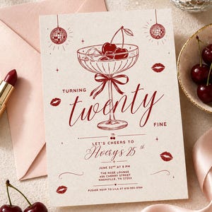 May include: A party invitation with a cherry cocktail illustration in red ink. The text reads "Turning Twenty Fine" and includes event details for Avery's 25th birthday. Additional elements include lipstick, cherries, and a disco ball.