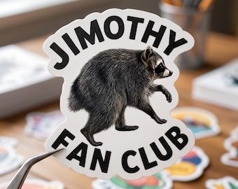 Jimothy Fan Club Raccoon Sticker, Funny Raccoon Meme Decal, Cute Trash Panda Gift, Laptop Water Bottle Sticker, Free Shipping