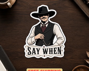 Say When Sticker Western Cowboy Quote Vinyl Decal Old West Gunslinger Art For Laptop Water Bottle Cowboy Fan Gift Free Shipping
