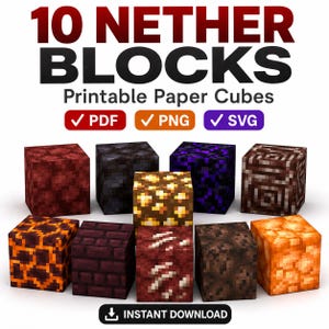 May include: A digital collection of 10 Nether blocks as printable paper cubes. The image features text reading 10 NETHER BLOCKS Printable Paper Cubes, with checkmarks for PDF, PNG, and SVG formats, and an INSTANT DOWNLOAD button at the bottom.