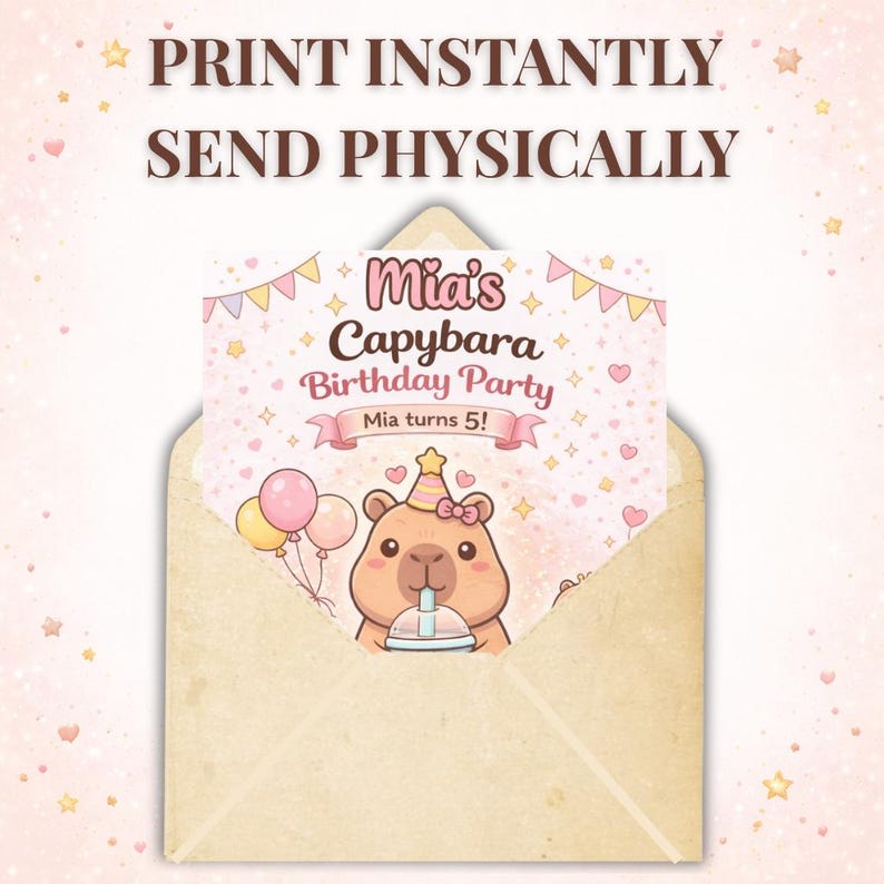 May include: A birthday party invitation featuring a capybara illustration, balloons, and the text "Mia's Capybara Birthday Party." The invitation is inside a light brown envelope, with the text "Print Instantly Send Physically" at the top.