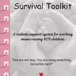 Op de afbeelding: Een grijswaardenafbeelding met de tekst "The SEN Mum Survival Toolkit" en babyvoetjes in komvormige handen. De tekst "A realistic support system for working mums raising SEN children" is zichtbaar, samen met de quote: "You are not lazy. You are doing something incredible hard."