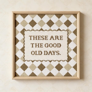 These Are the Good Old Days Cross Stitch Pattern, Vintage Quote Sampler, Retro Farmhouse Wall Art (PDF Pattern)