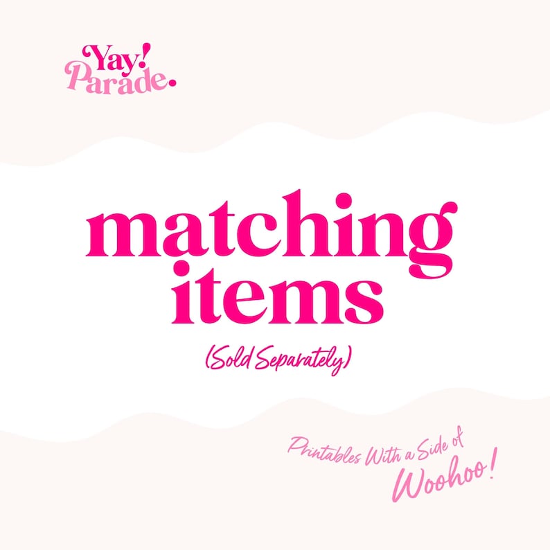 Puede incluir: Un fondo blanco con el texto "matching items" en rosa brillante, con las palabras "(Sold Separately)" debajo. El logotipo "Yay! Parade." est&aacute; en la parte superior izquierda y el texto "Printables With a Side of Woohoo!" en la parte inferior derecha.
