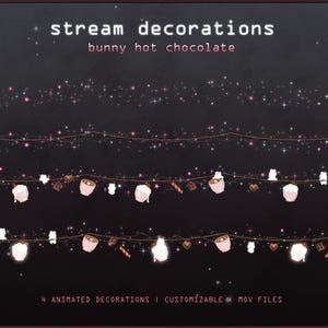 May include: Digital stream decorations featuring bunny hot chocolate themes. The graphic displays strings of lights with pink stars, small brown mugs, and white bunny shapes. Text reads: stream decorations, bunny hot chocolate, 4 animated decorations | customizable | mov files.