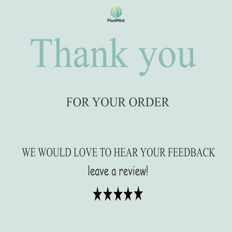 Puede incluir: Fondo azul claro con el texto "Thank you" en fuente grande, seguido de "FOR YOUR ORDER". Debajo, se lee "WE WOULD LOVE TO HEAR YOUR FEEDBACK leave a review!" con cinco estrellas negras.