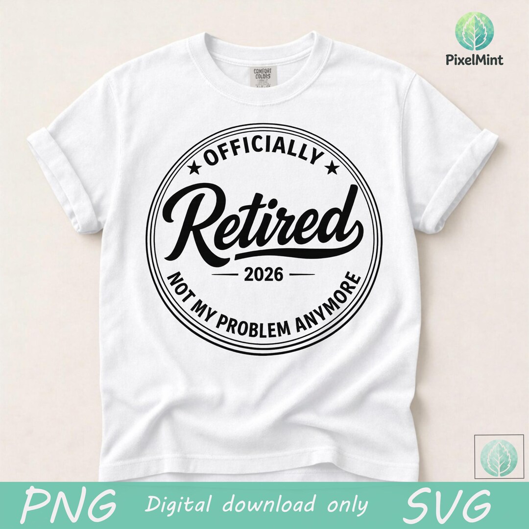 Retired Not Extinct Happy Retirement PNG: Officially Retired 2026 Not My Problem Anymore ...