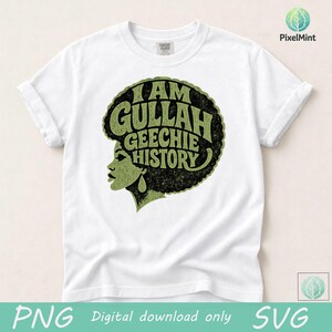 May include: White t-shirt with a green graphic. The design shows a woman's profile with an afro and the words "I AM GULLAH GEECHIE HISTORY" in a distressed font. The t-shirt is made of a soft material.