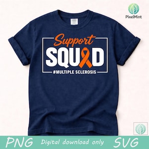 May include: Navy blue t-shirt with the words "Support SQUAD" in white, outlined in a white rectangle. The word "Support" is in orange script. An orange ribbon is in the center of the word "SQUAD". The text "#MULTIPLE SCLEROSIS" is below the word "SQUAD".
