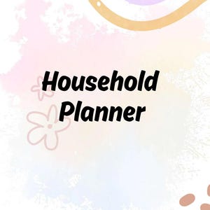 May include: A white background with watercolor-style splashes of pink, purple, and tan. The words "Household Planner" are in black, with a floral outline and abstract shapes. The design is simple and modern.