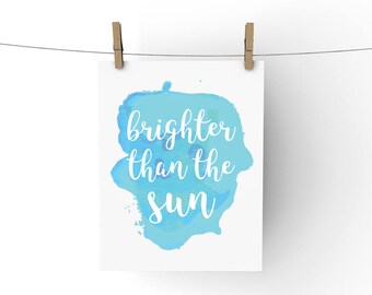 Brighter Than The Sun, PRINTABLE Wall Art, INSTANT DOWNLOAD, typography, inspirational quote, dorm apartment decor, lyric print, home decor