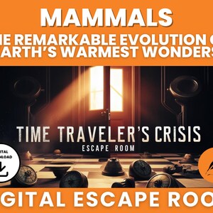 May include: An orange digital escape room advertisement with the title "Mammals" and the subtitle "The Remarkable Evolution of Earth's Warmest Wonders." The image features a room with clocks and the text "Time Traveler's Crisis Escape Room."