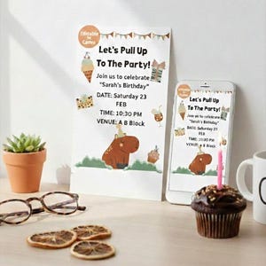 May include: A capybara-themed birthday invitation with the text "Let's Pull Up To The Party!" on a white card and a smartphone. The invitation includes the date, time, and venue. A cupcake, glasses, and a small plant are also visible.