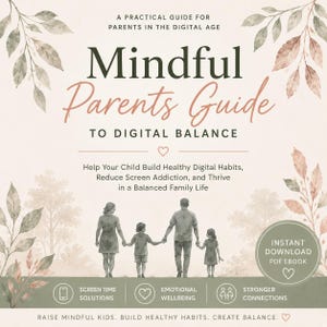 May include: A digital guide titled Mindful Parents Guide to Digital Balance, featuring a family of four walking in a forest. The cover includes text about building healthy digital habits, screen time solutions, emotional wellbeing, and connections.