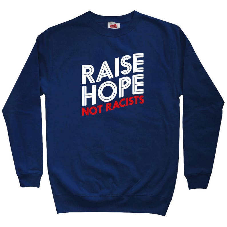 Men S M L XL 2x Hope Sweater Anti-Racism Shirt Activist Sweatshirt Crewneck Raise Hope Not Racists Sweatshirt Woke Sweatshirt