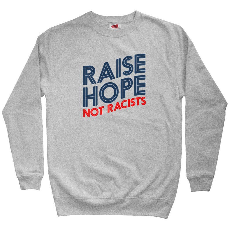 Men S M L XL 2x Hope Sweater Anti-Racism Shirt Activist Sweatshirt Crewneck Raise Hope Not Racists Sweatshirt Woke Sweatshirt