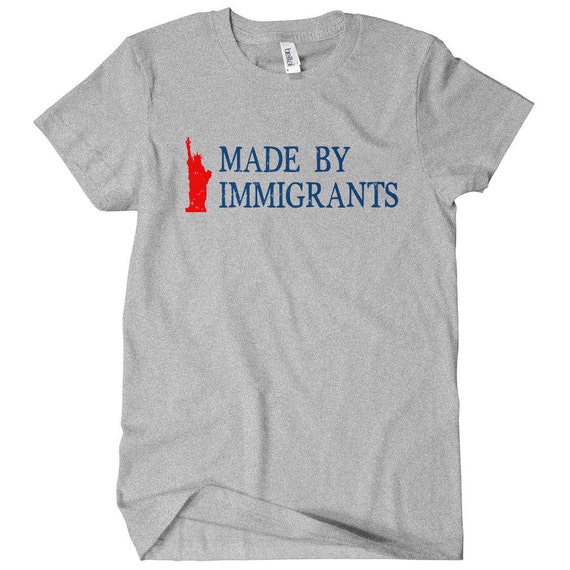 Made By Immigrants Women/'s T-shirt S-2X Gift USA America Political Art Liberty