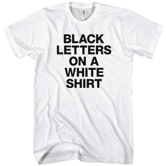 white shirt black letters