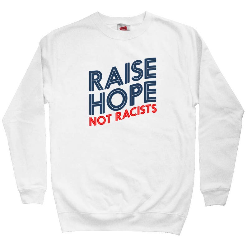 Men S M L XL 2x Hope Sweater Anti-Racism Shirt Activist Sweatshirt Crewneck Raise Hope Not Racists Sweatshirt Woke Sweatshirt
