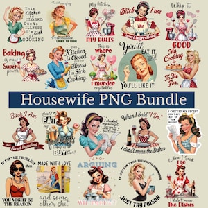 May include: A bundle of retro illustrations depicting vintage housewives with humorous phrases. The images show women in various kitchen and domestic settings, with text overlays. The color scheme includes reds, blues, and yellows.
