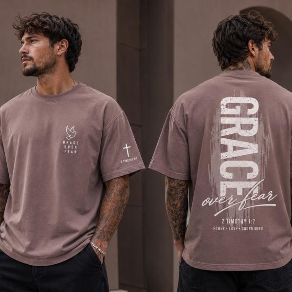 Grace Over Fear Shirt Christian Back Print Shirt  2 Timothy  17 Bible Verse Tee Trendy Aesthetic Faith Shirt Oversized Religious Apparel