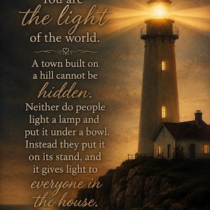 May include: A tall lighthouse stands on a rocky cliff at sunset, emitting a bright beam of light. The image features the text: MATTHEW 5:14 You are the light of the world. A town built on a hill cannot be hidden. Neither do people light a lamp.